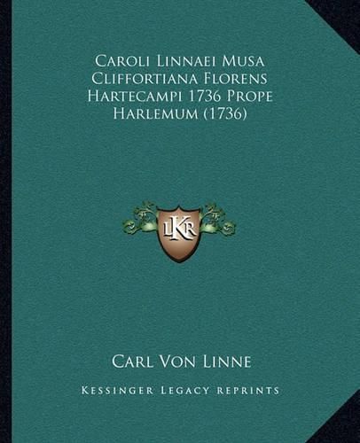 Caroli Linnaei Musa Cliffortiana Florens Hartecampi 1736 Prope Harlemum (1736)