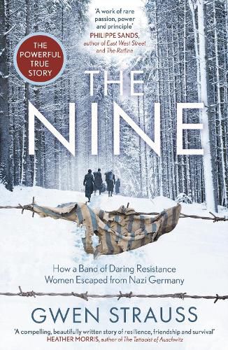 Cover image for The Nine: How a Band of Daring Resistance Women Escaped from Nazi Germany - The Powerful True Story