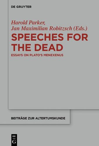 Cover image for Speeches for the Dead: Essays on Plato's Menexenus