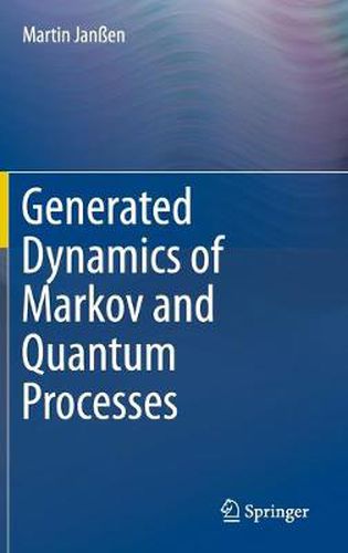 Cover image for Generated Dynamics of Markov and Quantum Processes