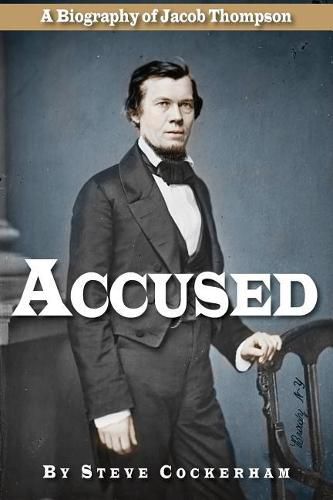 Cover image for Accused: A Biography of Jacob Thompson