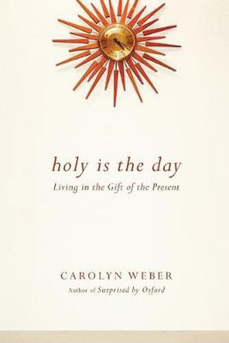 Cover image for Holy Is the Day - Living in the Gift of the Present