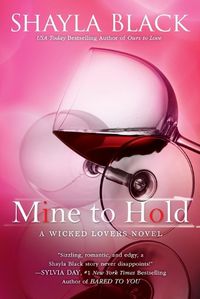 Cover image for Mine to Hold: A Wicked Lovers Novel