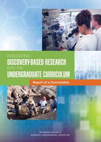 Cover image for Integrating Discovery-Based Research into the Undergraduate Curriculum: Report of a Convocation