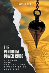 Cover image for The Pendulum Power Guide