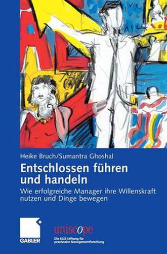 Cover image for Entschlossen Fuhren Und Handeln: Wie Erfolgreiche Manager Ihre Willenskraft Nutzen Und Dinge Bewegen