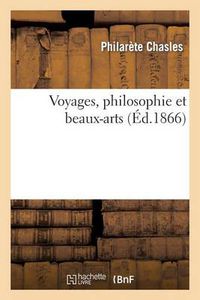Cover image for Voyages, Philosophie Et Beaux-Arts
