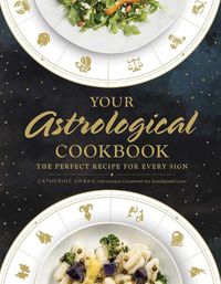 Cover image for Your Astrological Cookbook: The Perfect Recipe for Every Sign