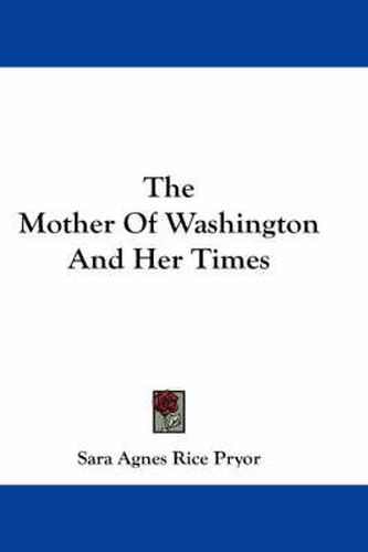 Cover image for The Mother of Washington and Her Times