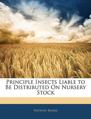 Principle Insects Liable to Be Distributed on Nursery Stock