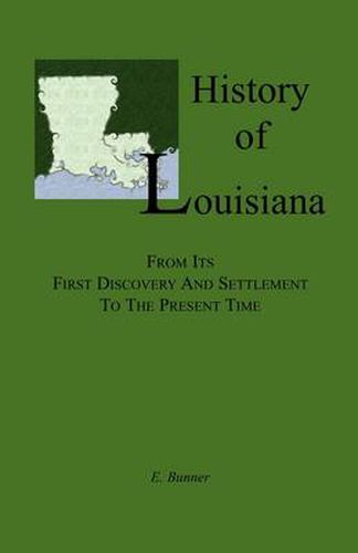 Cover image for History of Louisiana, From its First Discovery and Settlement to the Present Time