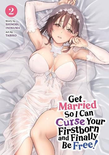 Cover image for Get Married So I Can Curse Your Firstborn and Finally Be Free! Vol. 2