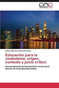 Cover image for Educacion Para La Ciudadania: Origen, Contexto y Juicio Critico