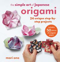 Cover image for The Simple Art of Japanese Origami