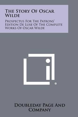 The Story of Oscar Wilde: Prospectus for the Patrons' Edition de Luxe of the Complete Works of Oscar Wilde