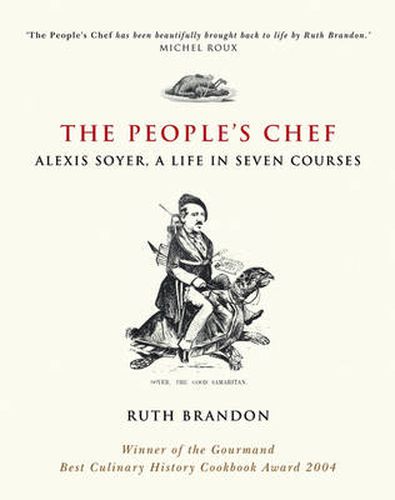 Cover image for The People's Chef: Alexis Soyer, a Life in 7 Courses