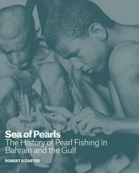 Cover image for Sea of Pearls: The History of Pearl Fishing in Bahrain and the Gulf