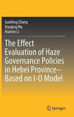 The Effect Evaluation of Haze Governance Policies in Hebei Province-Based on I-O Model