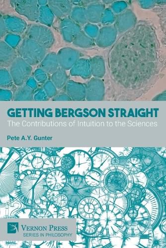 Cover image for Getting Bergson Straight: The Contributions of Intuition to the Sciences