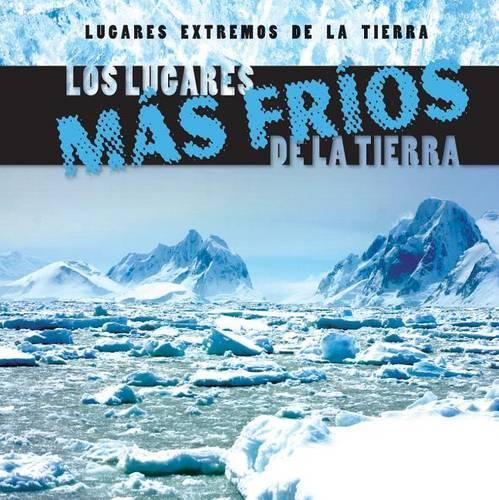 Los Lugares Mas Frios de la Tierra (Earth's Coldest Places)