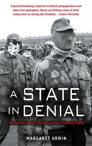 Cover image for A State in Denial:: British Collaboration with Loyalist Paramilitaries