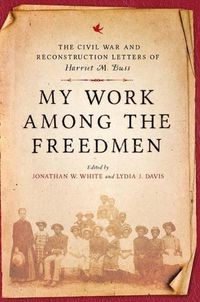 Cover image for My Work among the Freedmen: The Civil War and Reconstruction Letters of Harriet M. Buss