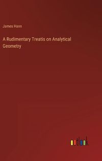 Cover image for A Rudimentary Treatis on Analytical Geometry