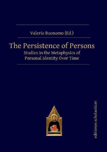Cover image for The Persistence of Persons: Studies in the Metaphysics of Personal Identity Over Time