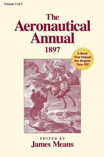 Cover image for The Aeronautical Annual 1897: A Book That Helped the Wrights Take Off