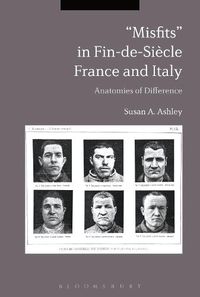 Cover image for Misfits  in Fin-de-Siecle France and Italy: Anatomies of Difference