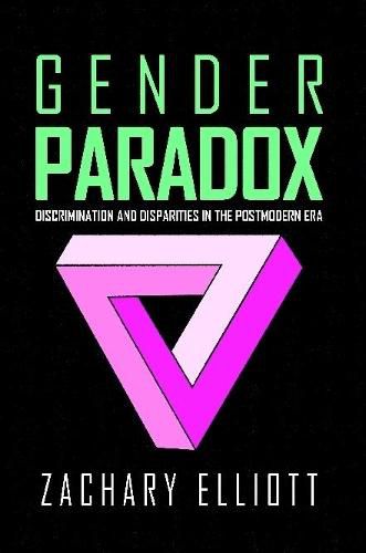 Cover image for The Gender Paradox: Discrimination and Disparities in the Postmodern Era