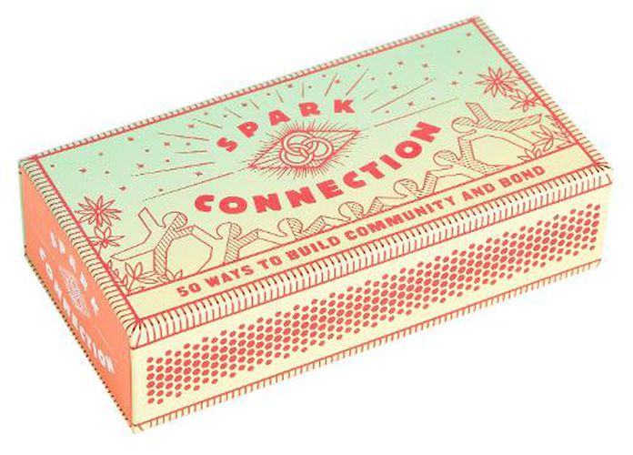 Cover image for Spark Connection: 50 Ways to Build Community and Bond