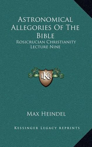 Cover image for Astronomical Allegories of the Bible: Rosicrucian Christianity Lecture Nine
