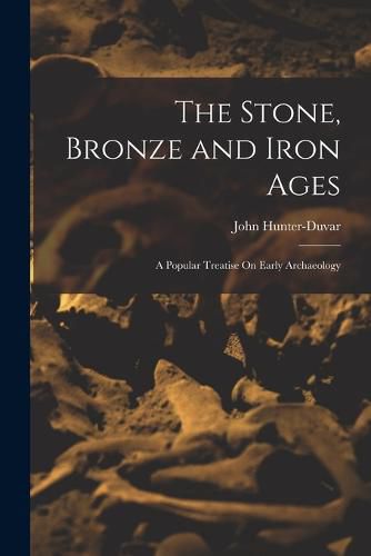 Cover image for The Stone, Bronze and Iron Ages