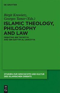 Cover image for Islamic Theology, Philosophy and Law: Debating Ibn Taymiyya and Ibn Qayyim al-Jawziyya