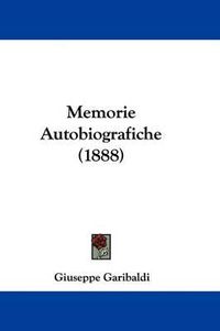 Cover image for Memorie Autobiografiche (1888)