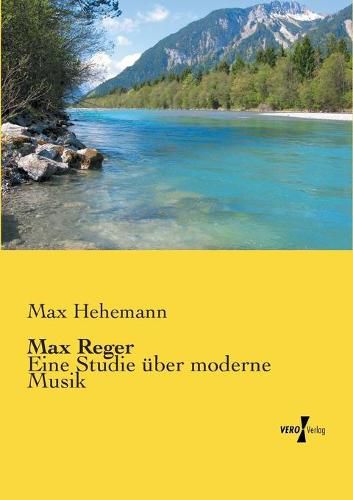 Cover image for Max Reger: Eine Studie uber moderne Musik