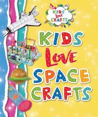 Cover image for Kids Love Space Crafts