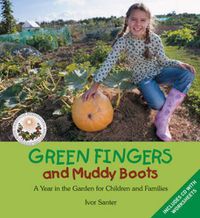 Cover image for Green Fingers and Muddy Boots: A Year in the Garden for Children and Families