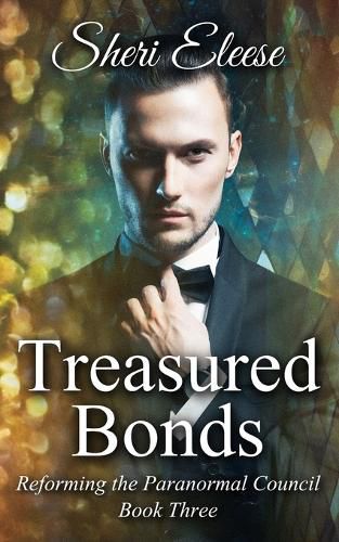 Cover image for Treasured Bonds: Reforming the Paranormal Council Book Three