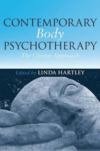 Cover image for Contemporary Body Psychotherapy: The Chiron Approach