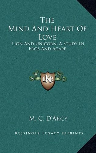 Cover image for The Mind and Heart of Love: Lion and Unicorn, a Study in Eros and Agape