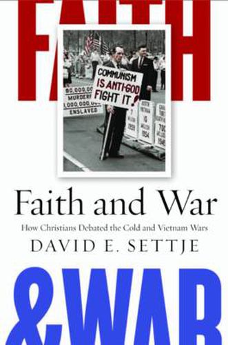 Cover image for Faith and War: How Christians Debated the Cold and Vietnam Wars