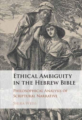 Ethical Ambiguity in the Hebrew Bible: Philosophical Analysis of Scriptural Narrative