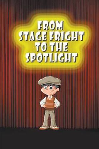 From Stage Fright to the Spotlight