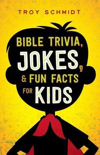 Cover image for Bible Trivia, Jokes, and Fun Facts for Kids