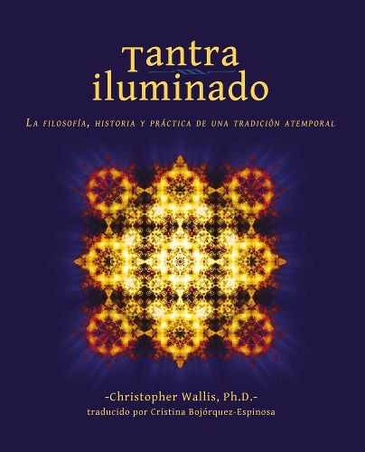 Cover image for Tantra Iluminado: La Filosofia, Historia Y Practica de Una Tradicion Atemporal