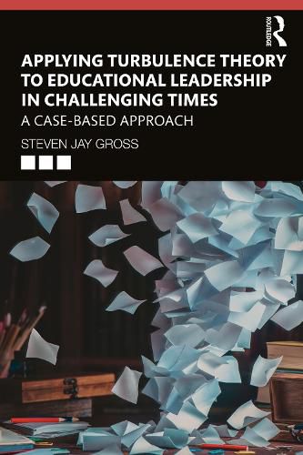 Cover image for Applying Turbulence Theory to Educational Leadership in Challenging Times: A Case-Based Approach