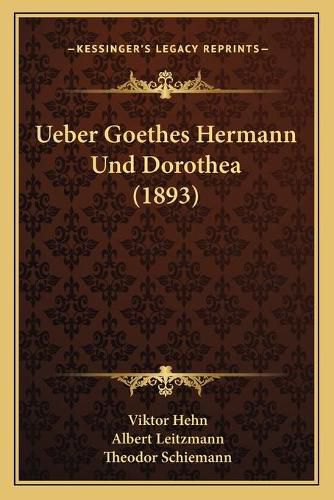 Ueber Goethes Hermann Und Dorothea (1893)