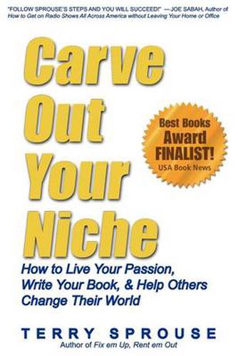 Cover image for Carve Out Your Niche: How to LIve Your Passion, Write Your Book, & Help Others Change Their World